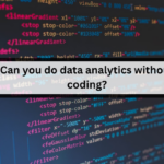 Can you do data analytics without coding?