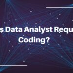 Does Data Analyst Require Coding?