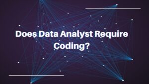 Read more about the article Does Data Analyst Require Coding?