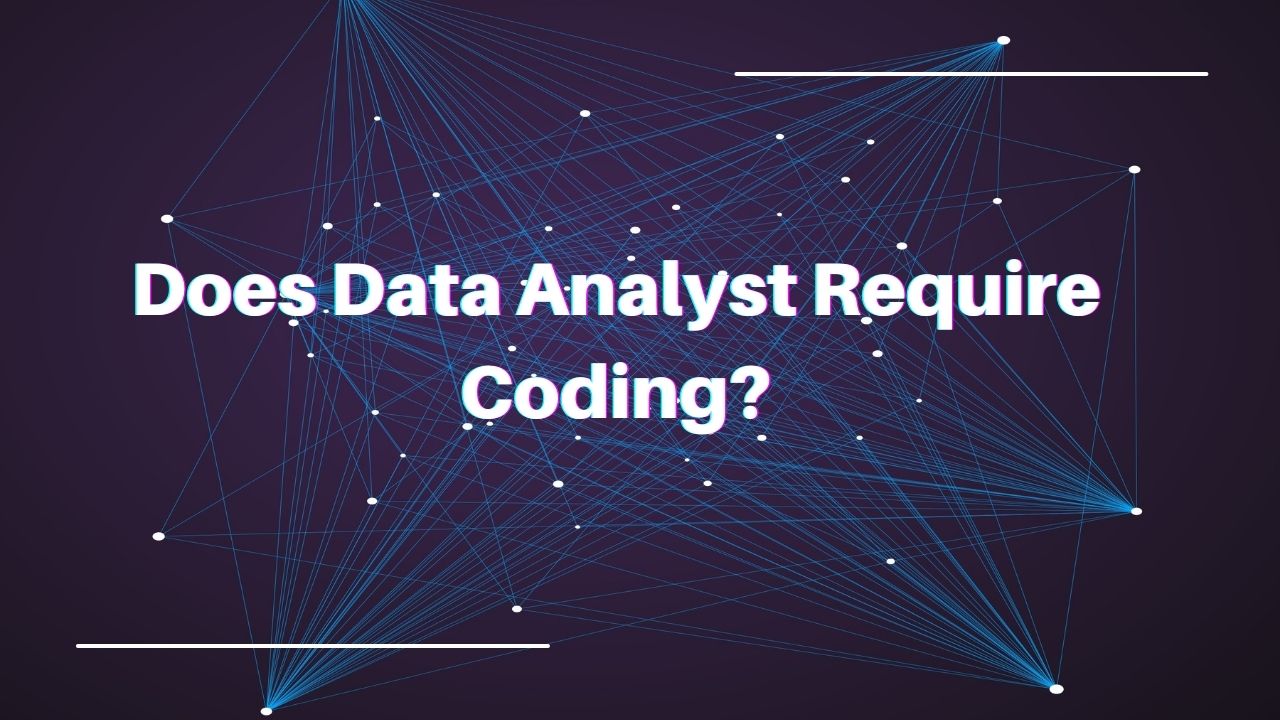 Read more about the article Does Data Analyst Require Coding?