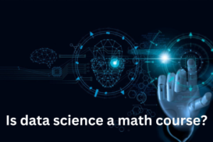 Read more about the article Is data science a math course?