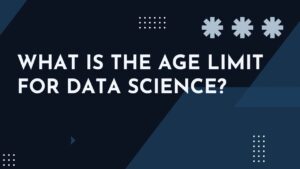 Read more about the article What Is the Age Limit for Data Science?