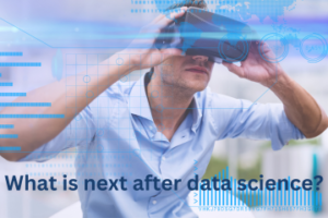 Read more about the article What is Next After Data Science?